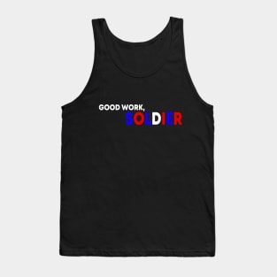 Good Work, SOLDIER (Quotes, words) Tank Top